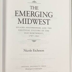 The Emerging Midwest by Nicole Etcheson. 1996.